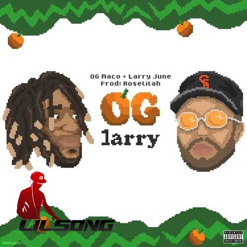 Larry June Ft. OG Maco - Og Larry